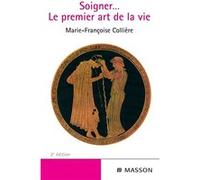 Soigner... Le premier art de la vie Marie-Françoise Colliere (Auteur)