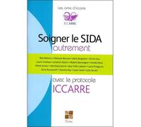 Soigner le Sida autrement avec le protocole ICCARRE - Les Amis d'Iccarre - Pictorus Sarl - broché - Essai
