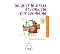 Soigner le stress et l'anxiété par soi-même - Dominique Servant - Odile Jacob - broché - Guide
