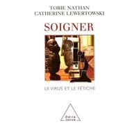 Tobie Nathan – Soigner : Le virus et le fétiche – Odile Jacob – Livre