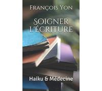 Soigner l'écriture: Haiku & Médecine