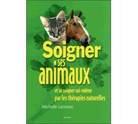 Soigner Les Animaux Et Se Soigner Soi-Même Par Les Thérapies Naturelles