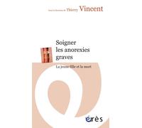 Soigner les anorexies graves - La jeune fille et la mort - Vincent Thierry - Eres - Poche - Etude