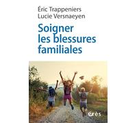 Soigner les blessures familiales: Approche systémique et psychothérapie