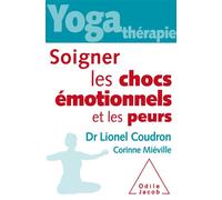 Soigner les chocs émotionnels et les peurs - Lionel Coudron - Odile Jacob - broché - Guide
