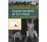 Soigner les dents de son cheval: Prévention, diagnostic, traitements (0000)