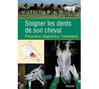 Soigner les dents de son cheval: Prévention, diagnostic, traitements (0000)