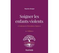 Soigner les enfants violents - 2e ed. - Traitement, prévention, enjeux - Maurice Berger - Dunod - broché - Essai