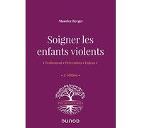 Soigner les enfants violents - 2e ed. - Traitement, prévention, enjeux: Traitement, prévention, enjeux