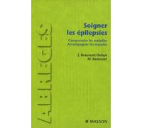 Soigner Les Épilepsies - Comprendre Les Maladies, Accompagner Les Malades