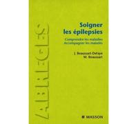 Soigner les épilepsies Comprendre les maladies. Accompagner les malades - Jacqueline Beaussart-Defaye - Elsevier Masson - broché - Etude