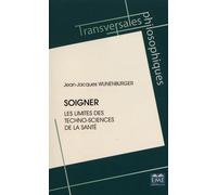 Soigner - Les Limites Des Techno-Sciences De La Santé