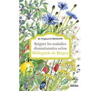 Soigner Les Maladies Rhumatismales Selon Hildegarde De Bingen