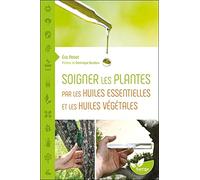 Soigner les plantes par les huiles essentielles et les huiles végétales