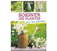 Soigner les plantes par les plantes Philippe Chavanne (Auteur)