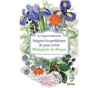 Soigner les problèmes de peau selon Hildegarde de Bingen Heinz Glessmer (Traduction)