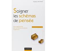 Soigner les schémas de pensée - 1re édition - Une approche de la restructuration cognitive: Une approche de la restructuration cognitive