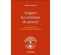 Soigner Les Schémas De Pensée - Une Approche De La Restructuration Cognitive