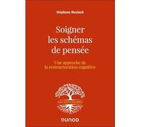 Soigner Les Schémas De Pensée - Une Approche De La Restructuration Cognitive