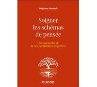 Soigner les schémas de pensée Une approche de la restructuration cognitive - Stéphane Rusinek - Dunod - broché - Etude