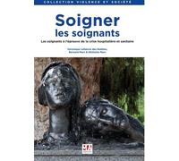 Soigner Les Soignants - Les Soignants À L'épreuve De La Crise Hospitalière Et Sanitaire