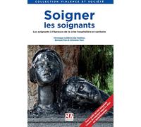 Soigner Les Soignants - Les Soignants À L'épreuve De La Crise Hospitalière Et Sanitaire