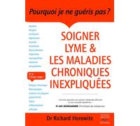 Soigner lyme et les maladies chroniques inexpliquees - Richard Horowitz - Thierry Souccar Eds - broché - Etude