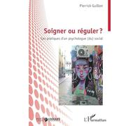 Soigner ou réguler ? – Les pratiques d'un psychologue (du) social – L'Harmattan