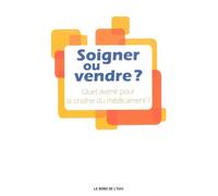 Soigner ou Vendre ? Quel Avenir Pour la Chaine du Medicament - Collectif - Le Bord De L'eau Eds - broché - Essai