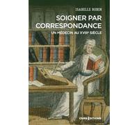 Soigner par correspondance. Un médecin au XVIIIe siècle