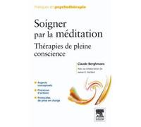 Soigner par la méditation Thérapies de pleine conscience - Claude Berghmans - Elsevier Masson - broché - Guide