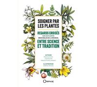 Soigner par les plantes Regards croisés sur les plantes médicinales de la Réunion, entre science et tradition - Maxime Corbin - Orphie G.doyen Editions - broché - Guide