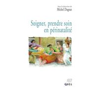 Soigner, prendre soin en périnatalité - Michel Dugnat - Eres - broché - Essai