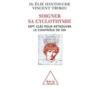 Soigner sa cyclothymie: Sept clés pour retrouver le contrôle de soi