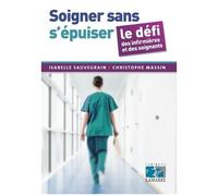 Soigner Sans S'épuiser - Le Défi Des Infirmières Et Des Soignants