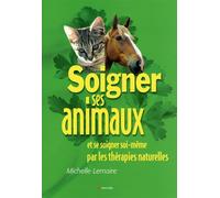 Soigner ses animaux... par les thérapies naturelles
