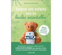 Soigner ses enfants avec les huiles essentielles - NE: INCLUS : les meilleurs hydrolats pour les tout-petits
