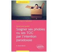 Soigner Ses Phobies Ou Ses Toc Par L'intention Paradoxale