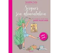 Soigner son alimentation - Au jour le jour avec sainte Hildegarde