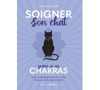 Soigner son chat grâce à ses chakras - Soins énergétiques pour un chat heureux et en bonne santé