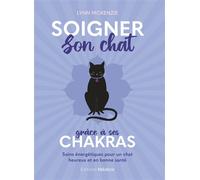 Soigner son chat grâce à ses chakras - Soins énergétiques pour un chat heureux et en bonne santé - Lynn McKenzie - Medicis Eds - relié - Guide