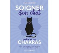 Soigner son chat grâce à ses chakras - Soins énergétiques pour un chat heureux et en bonne santé - Lynn McKenzie - Médicis - ebook (ePub) - Guide