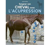 Soigner son cheval avec l'acupression - Nouvelle édition