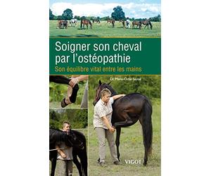 Soigner son cheval par l'ostéopathie: Son équilibre vital entre les mains