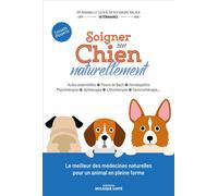 Soigner son chien naturellement Huiles essentielles . Fleurs de Bach . Homéopathie . Phytothérapie . Apithérapie . Lithothérapie . Gemmothérapie… - Alexandre Balzer - Mosaïque Santé - broché - Guide