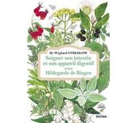 Soigner son intestin et son appareil digestif selon Hildegarde de Bingen Wighard Strehlow (Auteur), Bruno Piatkowski (Traduction)