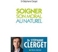 Soigner son moral au naturel Stéphane Clerget (Auteur)