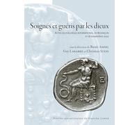 Soignés et guéris par les dieux: Actes du colloque international de Besançon, 17-18 novembre 2022