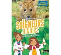 Soigneurs juniors - Petit lion en détresse - Beauval - Tome 4 - Dès 8 ans