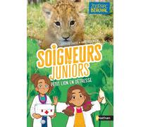 Soigneurs juniors – Petit lion en détresse – Beauval – Tome 4 – Dès 8 ans – Nathan